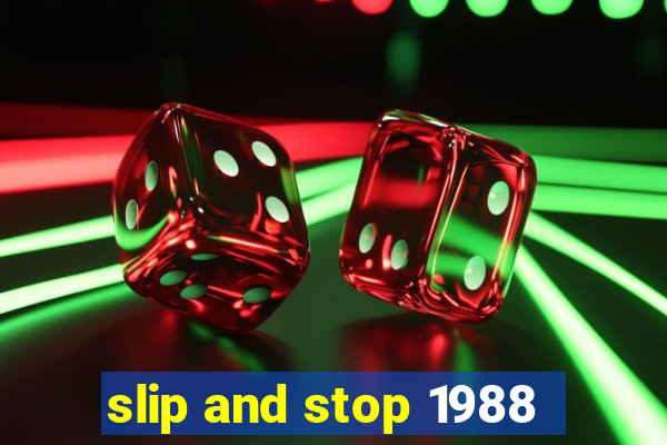 slip and stop 1988
